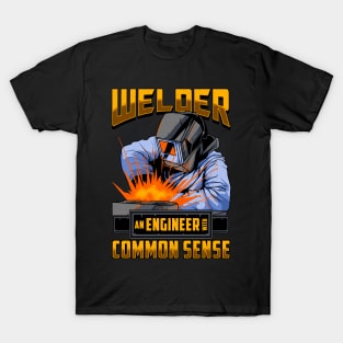 Welder An Engineer With Common Sense Funny Welding T-Shirt